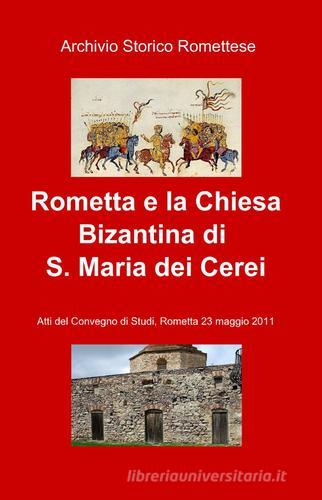 Rometta e la chiesa bizantina di s. Maria dei Cerei edito da ilmiolibro self publishing