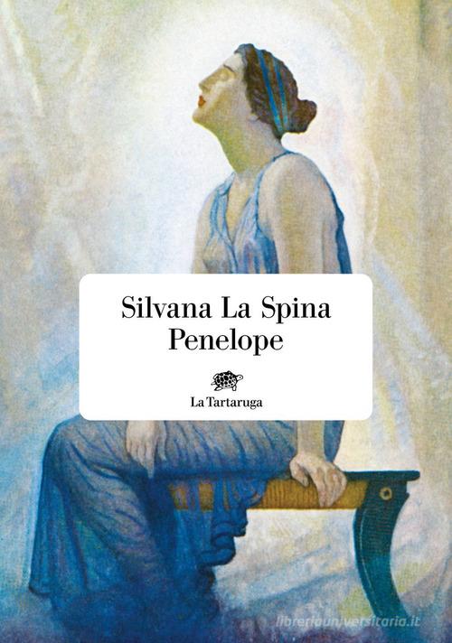 Libro Penelope di Silvana La Spina Narrativa di La Tartaruga