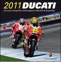 Ducati 2011. Annuario fotografico della stagione MotoGP & Superbike. Ediz. illustrata edito da Roberto Vallardi