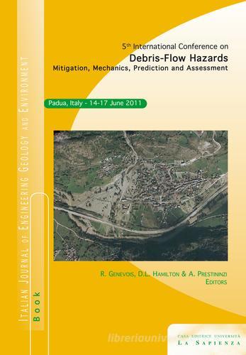 Fifth International conference on debris-flow hazards. Mitigation, mechanics, prediction and assessment edito da Università La Sapienza