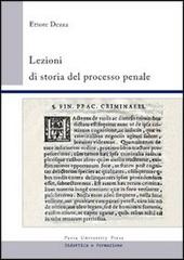 Lezioni di storia del processo penale di Ettore Dezza edito da Pavia University Press