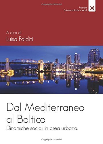 Dal Mediterraneo al Baltico. Dinamiche sociali in area urbana di Luisa Faldini edito da Edizioni Epoké