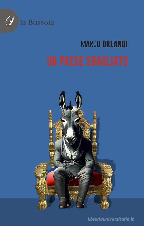 Un paese sbagliato di Marco Orlandi edito da la Bussola