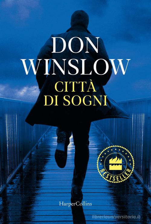 Libro Città di sogni di Don Winslow Bestseller di HarperCollins Italia
