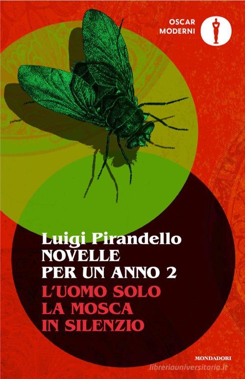 Libro Novelle per un anno: L'uomo solo-La mosca-In silenzio vol. 2 di Luigi Pirandello Oscar moderni di Mondadori