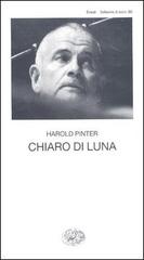 Chiaro di luna di Harold Pinter edito da Einaudi
