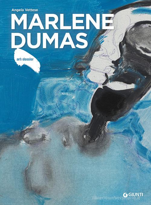 Marlene Dumas. Ediz. a colori di Angela Vettese edito da Giunti Editore