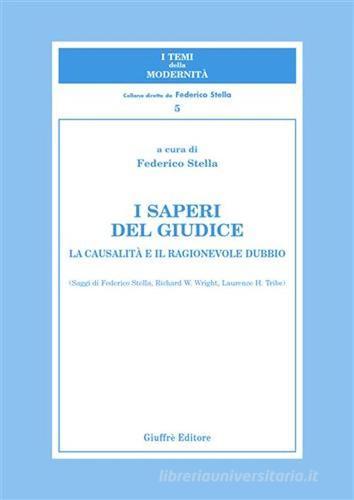 I saperi del giudice. La causalità e il ragionevole dubbio edito da Giuffrè