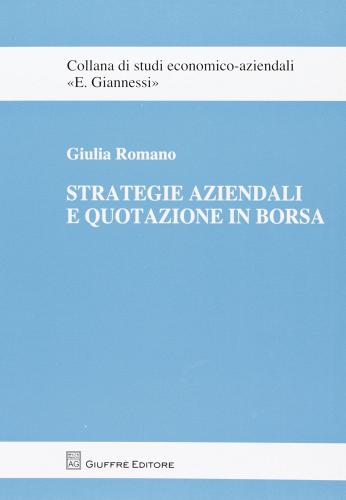 Strategie aziendali e quotazione in borsa di Giulia Romano edito da Giuffrè