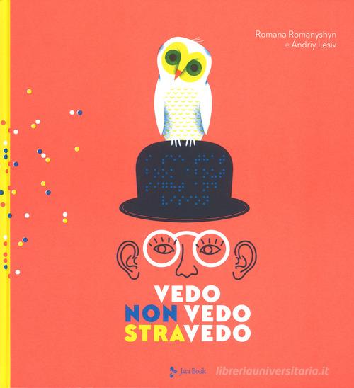 Vedo, non vedo, stravedo di Romana Romanyshyn, Andriy Lesiv edito da Jaca Book