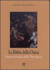 La Bibbia della Chiesa. Storia e attualità della Neovulgata di Antonio García Moreno edito da Libreria Editrice Vaticana