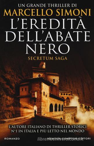 L' eredità dell'abate nero. Secretum saga di Marcello Simoni edito da Newton Compton Editori