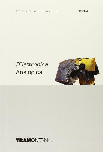 L' elettronica analogica. Per gli Ist. tecnici industriali vol.2 edito da Tramontana