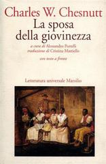 La sposa della giovinezza di Charles W. Chesnutt edito da Marsilio