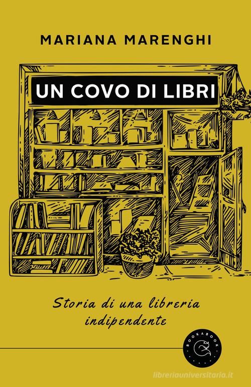 Un covo di libri. Storia di una libreria indipendente di Mariana Marenghi edito da bookabook