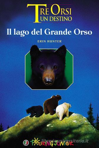 Il lago del grande orso. Tre orsi un destino di Erin Hunter edito da Touring Junior