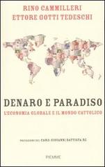 Denaro e paradiso. L'economia globale e il mondo cattolico di Rino Cammilleri, Gotti Tedeschi Ettore edito da Piemme