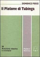 Il platone di Tubinga di Domenico Pesce edito da Paideia