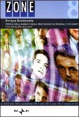 Storia della radio e della televisione in Spagna (1939-2007). Il lato debole della democrazia di Enrique Bustamante edito da Rai Libri