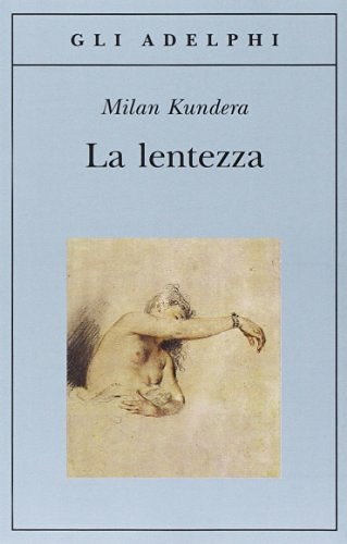 La lentezza di Milan Kundera edito da Adelphi