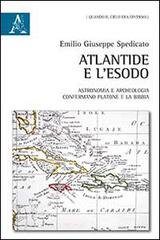 Atlantide e l'Esodo. Astronomia e archeologia confermano Platone e la Bibbia di Emilio G. Spedicato edito da Aracne