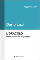 L' oracolo. Breve storia del linguaggio di Dario Luzi edito da Aletti