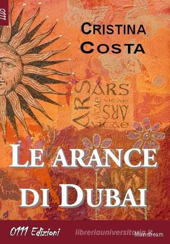 Le arance di Dubai di Cristina Costa edito da 0111edizioni