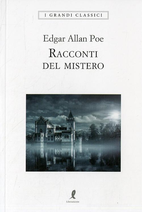 I racconti del mistero di Edgar Allan Poe edito da Liberamente