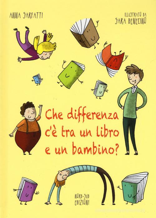 Che differenza c'è tra un libro e un bambino? Ediz. illustrata di Anna Sarfatti edito da Nord-Sud