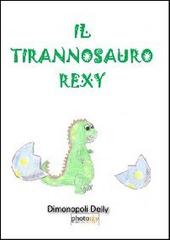 Il tirannosauro Rexy di Delly Dimonopoli edito da Photocity.it