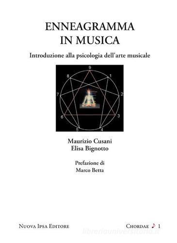 Enneagramma in musica. Introduzione alla psicologia dell'arte musicale di Maurizio Cusani, Elisa Bignotto edito da Nuova IPSA