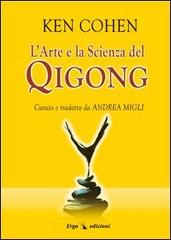 L' arte e la scienza del Qigong di Kenneth Cohen edito da ERGA