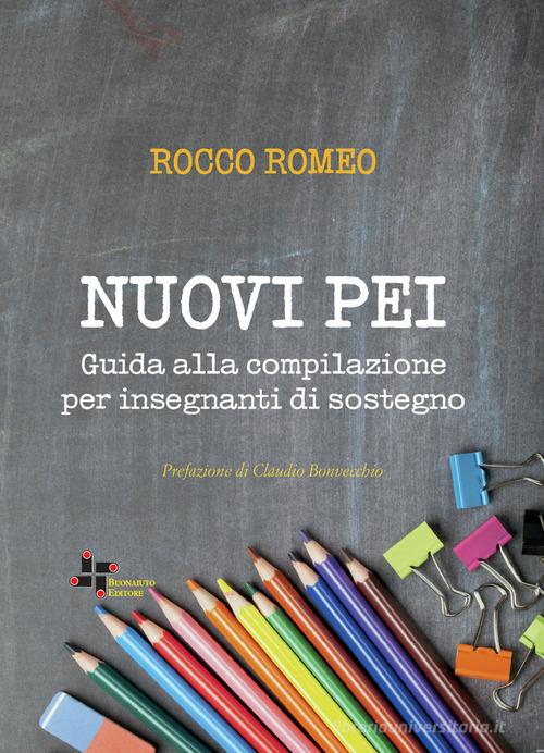 Nuovi PEI. Guida alla compilazione per insegnanti di sostegno di Rocco Romeo edito da Tipografia Buonaiuto