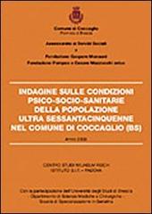 Indagine sulle condizioni psico-socio-sanitarie della popolazione ultra sessantacinquenne nel comune di Coccaglio (Bs) di Giuseppe Rizzi, Gabriele Martinelli edito da Gam Editrice