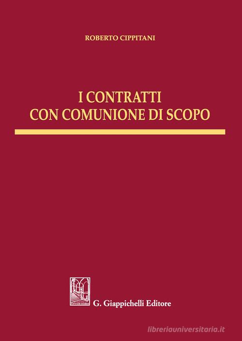 I contratti con comunione di scopo di Roberto Cippitani edito da Giappichelli