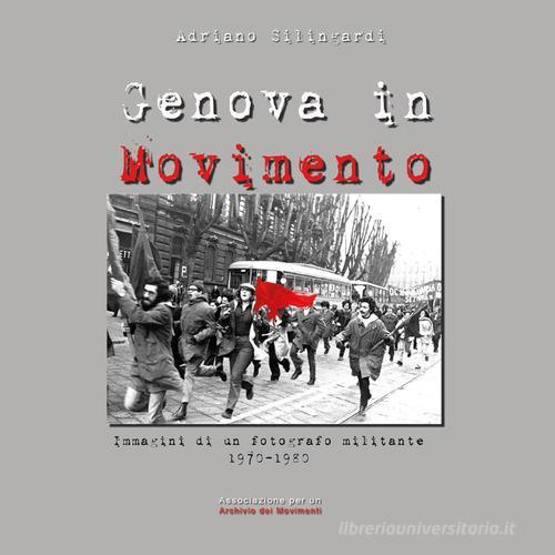 Genova in Movimento. Ediz. illustrata di Adriano Silingardi edito da Youcanprint