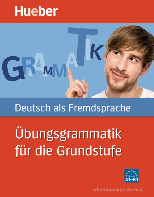 Ubungsgrammatik fur die Grundstufe aktuell. Per le Scuole superiori. Con CD Audio. Con CD-ROM di Anneli Billina, Monika Reimann edito da Hueber