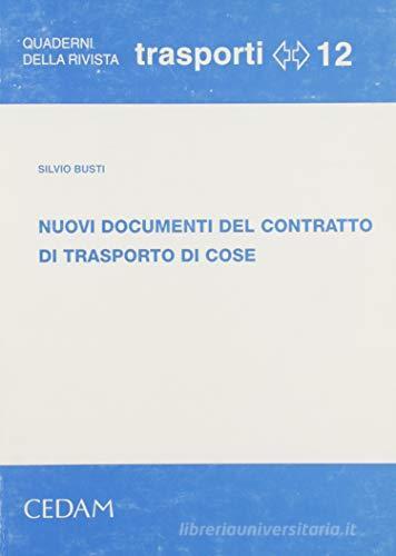 Nuovi documenti del contratto di trasporto di cose di Silvio Busti edito da CEDAM