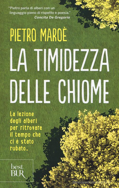 La timidezza delle chiome di Pietro Maroè edito da Rizzoli