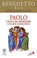 Paolo. I suoi collaboratori e le sue comunità di Benedetto XVI (Joseph Ratzinger) edito da San Paolo Edizioni