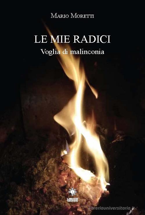 Le mie radici di Mario Moretti edito da CTL (Livorno)