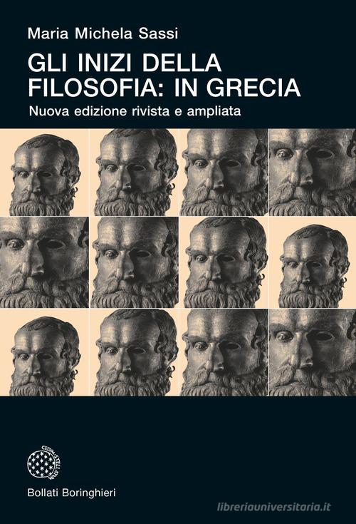 Gli inizi della filosofia: in Grecia. Nuova ediz. di Maria Michela Sassi edito da Bollati Boringhieri