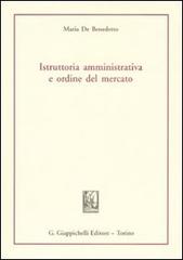 Istruttoria amministrativa e ordine del mercato di Maria De Benedetto edito da Giappichelli