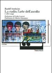 La radio, l'arte dell'ascolto e altri saggi di Rudolf Arnheim edito da Editori Riuniti