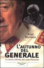 L' autunno del generale. La storia infinita del caso Pinochet di Ariel Dorfman edito da Tropea