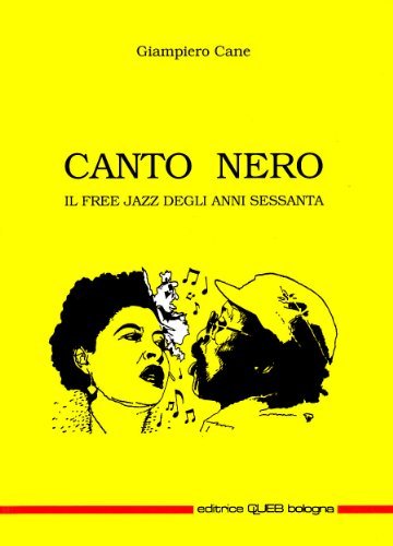 Canto nero. Il free jazz degli anni Sessanta di Giampiero Cane edito da CLUEB