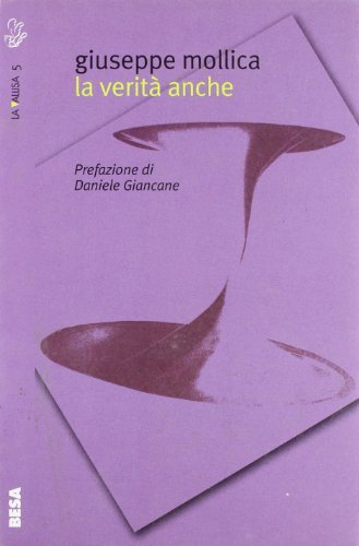La verità anche di Giuseppe Mollica edito da Salento Books