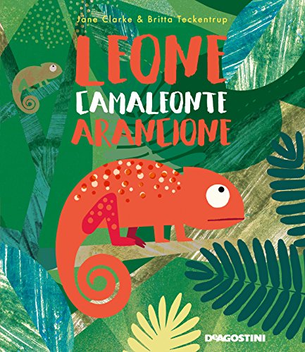 Leone camaleonte arancione. Ediz. a colori di Jane Clarke, Britta Teckentrup edito da De Agostini