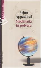 Modernità in polvere di Arjun Appadurai edito da Raffaello Cortina Editore