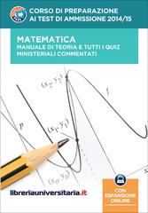 Corso di preparazione ai test di ammissione 2014/2015 di Matematica. Con espansione online edito da libreriauniversitaria.it